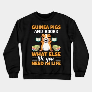 Guinea Pigs & Books What Else Do You Need in life funny pig Crewneck Sweatshirt